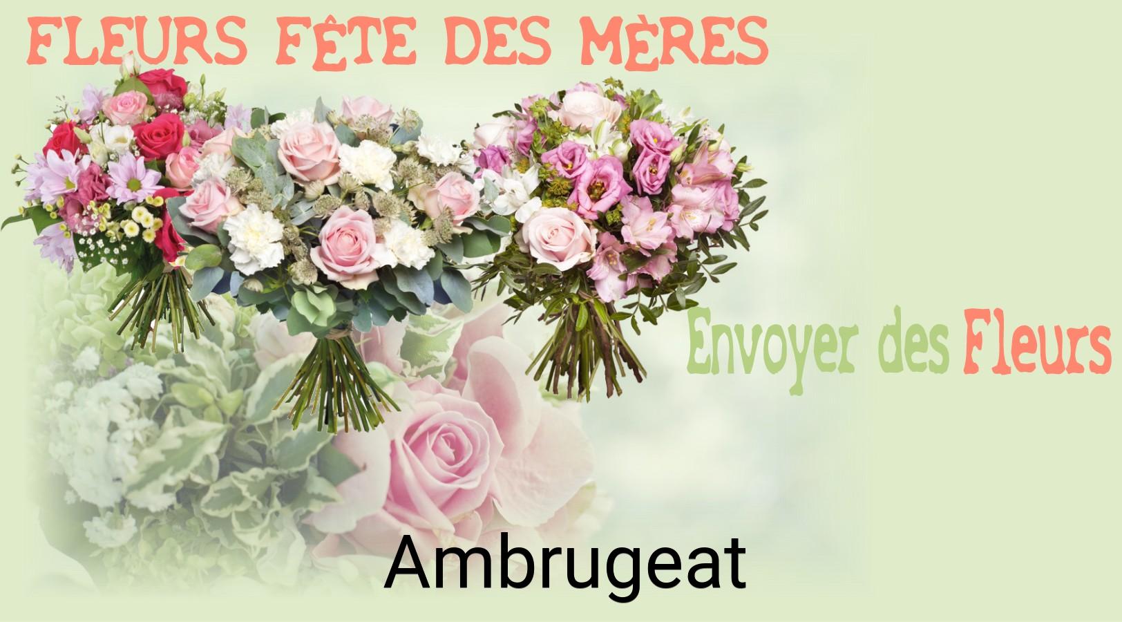 Bouquet de Fête des Mères livré à Ambrugeat